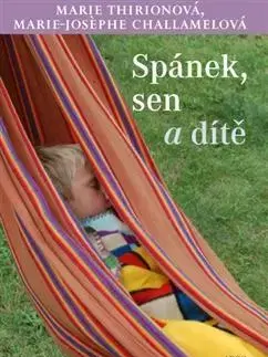 Starostlivosť o dieťa, zdravie dieťaťa Spánek, sen a dítě - Marie Thirionová,Marie-Josephe Challamelová,Havel Tomáš