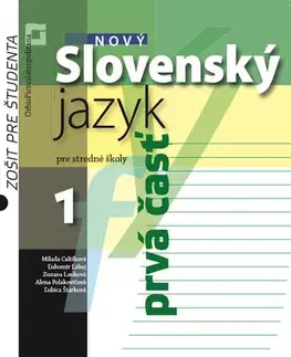 Slovenský jazyk Nový Slovenský jazyk pre SŠ 1. roč. – Zošit pre študenta 1. časť - Milada Caltíková