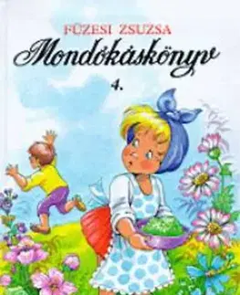 Rozprávky Mondókáskönyv 4. - Mondogatók, kiszámolók, játékok - Zsuzsa Füzesi