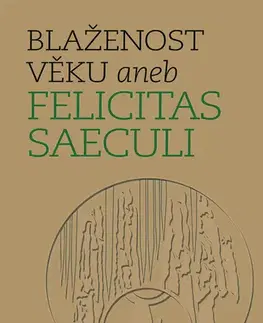 Zberateľstvo, starožitnosti Blaženost věku aneb Felicitas saeculi - Michal Lutovský,Michal Mašek