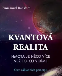Astronómia, vesmír, fyzika Kvantová realita – Hmota je něco více než to, co vidíme - Emmanuel Ransford