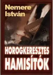 Beletria - ostatné Horogkeresztes hamisítók - István Nemere
