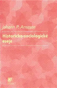 Sociológia, etnológia Historicko-sociologické eseje - Johann Arnason