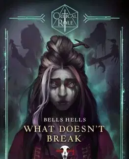 Sci-fi a fantasy Critical Role: Bells Hells - What Doesnt Break - Cassandra Khaw