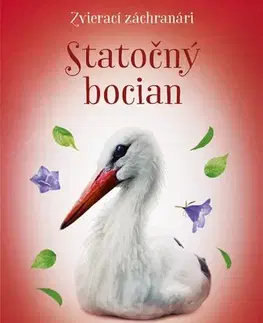 Dobrodružstvo, napätie, western Zvierací záchranári: Statočný bocian - Jana Olivová,Zuzana Slánská,Katarína Lalíková