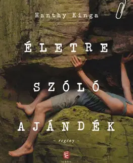 Svetová beletria Életre szóló ajándék - Kinga Hanthy