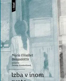 Novely, poviedky, antológie Izba v inom svete - María Elísabet Bragadóttir,Veronika Rónaiová,Zuzana Stankovitsová