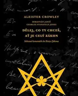 Mágia a okultizmus Dělej, co ty chceš, ať je celý Zákon - Aleister Crowley,Charles Stansfeld Jones,Sebastián Jahič