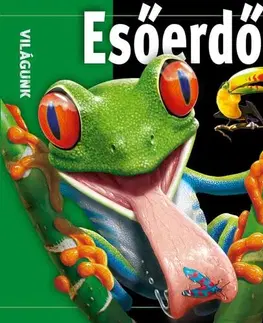 Príroda Esőerdők - Világunk