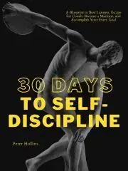 Psychológia, etika 30 Days to Self-Discipline - Peter Hollins