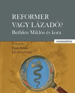 Svetové dejiny, dejiny štátov Reformer vagy lázadó? - Ildikó Horn,Gyula Laczházi