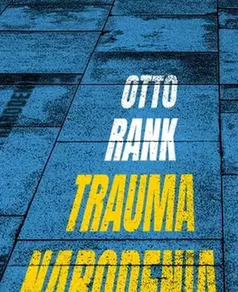 Psychológia, etika Trauma narodenia - Otto Rank