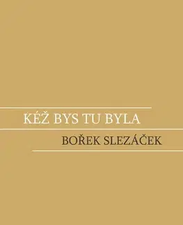 Česká beletria Kéž bys tu byla - Bořek Slezáček