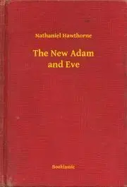 Svetová beletria The New Adam and Eve - Nathaniel Hawthorne