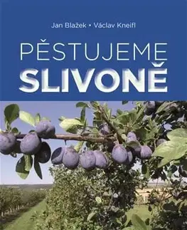 Úžitková záhrada Pěstujeme slivoně - Jan Blažek