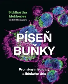 Biológia, fauna a flóra Píseň buňky - Proměny medicíny a lidského těla - Siddhartha Mukherjee,Jan Šmarda