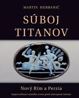 Starovek Súboj titanov - Nový Rím a Perzia - Martin Hurbanič