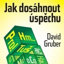 Rozvoj osobnosti Gruber David Jak dosáhnout úspěchu