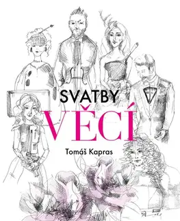 Česká beletria Svatby věcí - Tomáš Kapras