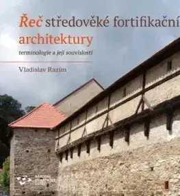Archeológia, genealógia a heraldika Řeč středověké fortifikační architektury, 2. vydání - Vladislav Razím