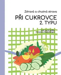 Zdravá výživa, diéty, chudnutie Zdravá a chutná strava při cukrovce 2. typu - Christiane Weissenberger,Sven-David Müller,Marie Burešová