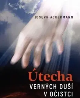 Náboženstvo - ostatné Útecha verných duší v očistci - Joseph Ackermann
