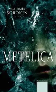 Svetová beletria Metelica - Vladimir Sorokin