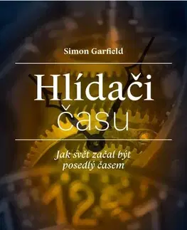 História - ostatné Hlídači času - Simon Garfield
