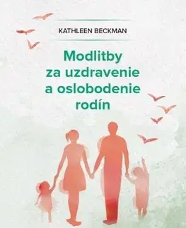 Kresťanstvo Modlitby za uzdravenie a oslobodenie rodín - Kathleen Beckman