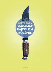 Svetová beletria Magamat rajzolom középre - Berta Ádám