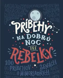 Pre deti a mládež Príbehy na dobrú noc pre rebelky - Elena Favilli,Francesca Cavallo