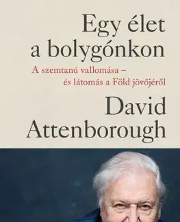 Biológia, fauna a flóra Egy élet a bolygónkon - David Attenborough