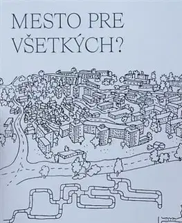 Architektúra Mesto pre všetkých? - Kolektív autorov