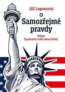 Svetové dejiny, dejiny štátov Samozřejmé pravdy - Jill Lepore