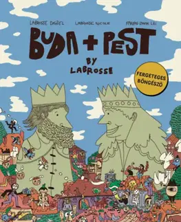 Pre deti a mládež - ostatné Buda + Pest by Labrosse - Fergeteges böngésző - Dániel Labrosse,Nicole Labrosse,Lili Farkas-Zentai