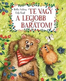 Rozprávky Te vagy a legjobb barátom! - Britta Sabbag,Eefje Kuijl,Zsuzsanna Szalay