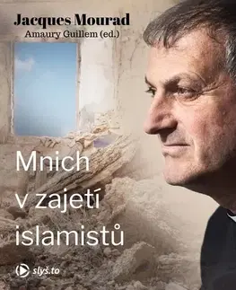 Duchovný rozvoj Slyš.to, s.r.o. Mnich v zajetí islamistů