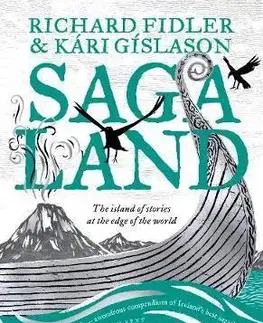 Archeológia, genealógia a heraldika Saga Land: The Island Of Stories At The Edge Of The World - Richard Fidler,Kari Gislason