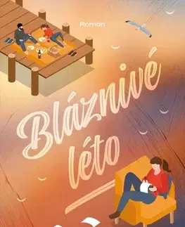Romantická beletria Bláznivé léto - Foster Melissa,Blažena Kukulišová