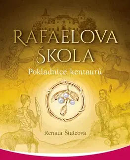 Ezoterika - ostatné Rafaelova škola: Pokladnice kentaurů - Renata Štulcová