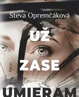 Slovenská beletria Už zase umieram - Števa Opremčáková