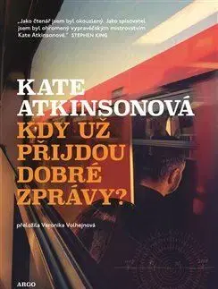 Detektívky, trilery, horory Kdy už přijdou dobré zprávy? - Kate Atkinsonová