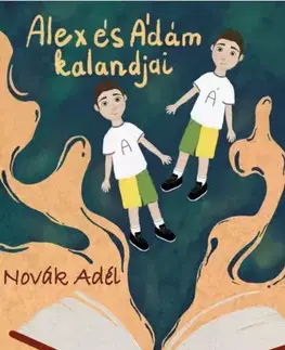 Rozprávky Alex és Ádám kalandjai - Adéla Nováková,Novák-Vagyon Tünde