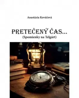 Biografie - ostatné Pretečený čas... Spomienky na Telgárt - Anastázia Kováčová