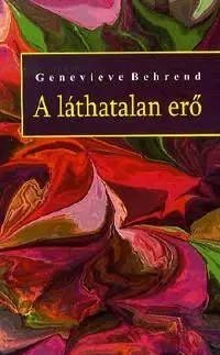 Náboženstvo - ostatné A láthatatlan erő - Genevieve Behrend