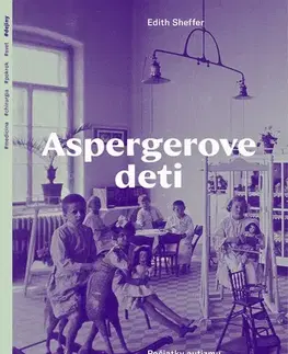 História - ostatné Aspergerove deti. Počiatky autizmu v nacistickej Viedni - Edith Sheffer,Dana Petrigáčová