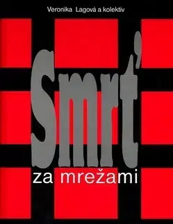 Biografie - ostatné Smrť za mrežami - Veronika Lagová