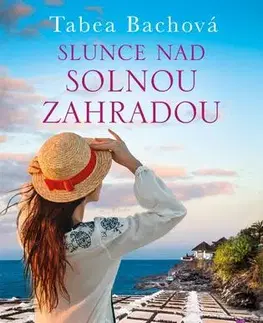 Romantická beletria Solná zahrada 1: Slunce nad solnou zahradou - Tabea Bachová,Blanka Pscheidtová