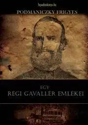 Svetové dejiny, dejiny štátov Egy régi gavallér emlékei - Podmaniczky Frigyes