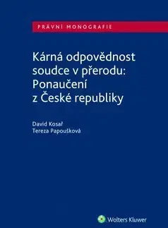 Právo ČR Kárná odpovědnost soudce v přerodu: Ponaučení z České republiky - David Kosař,Tereza Papoušková